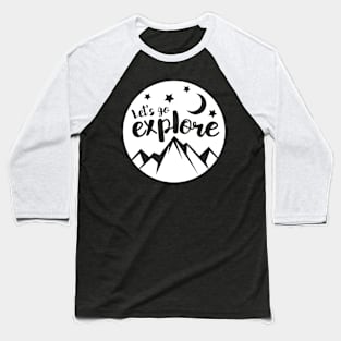 Let's go explore - Hiking design Baseball T-Shirt